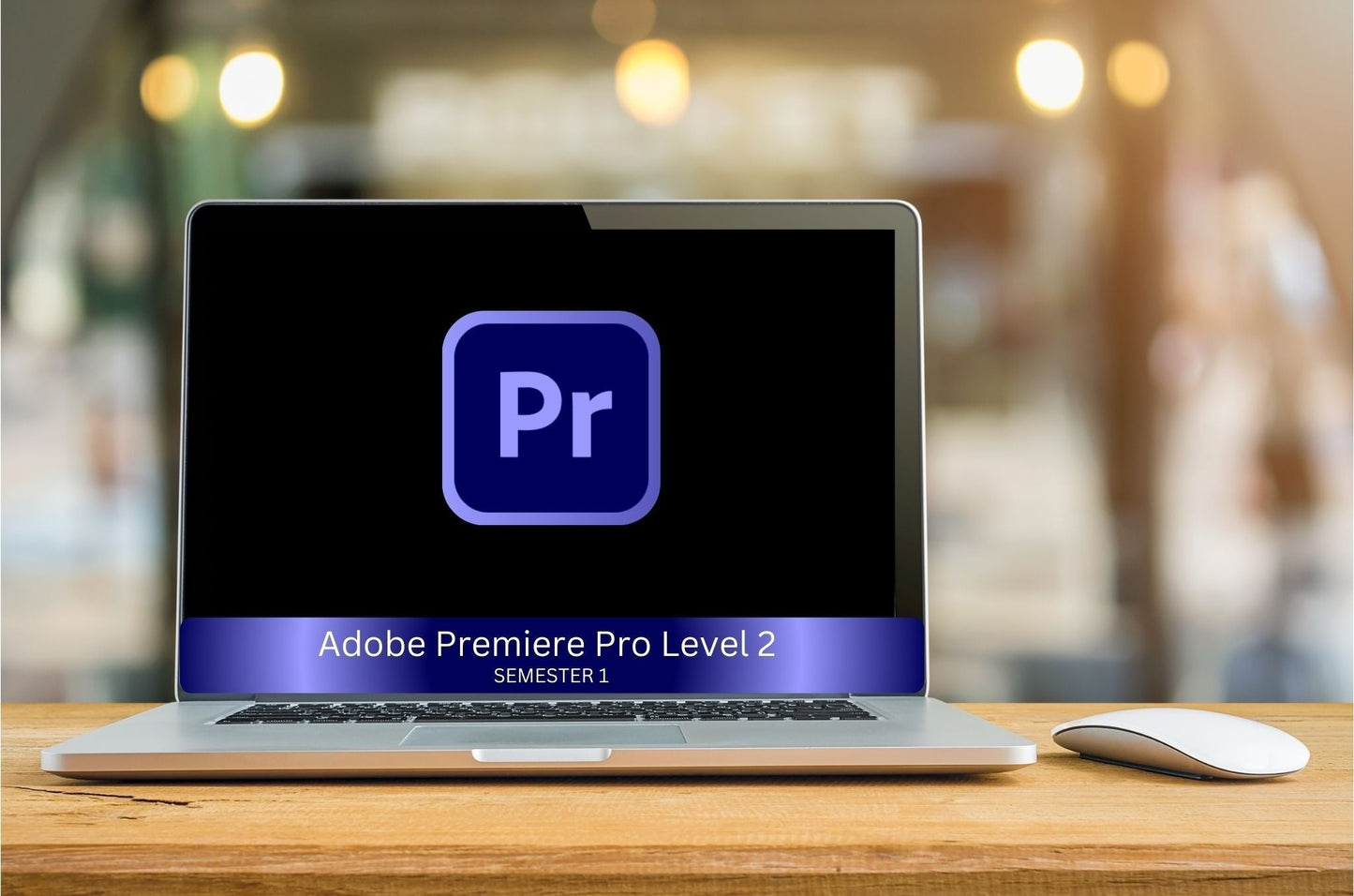 Adobe Premiere Pro Level 2 - Semester