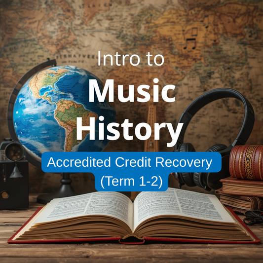 Intro to Music History - Accredited Credit Recovery (Term 1-2)