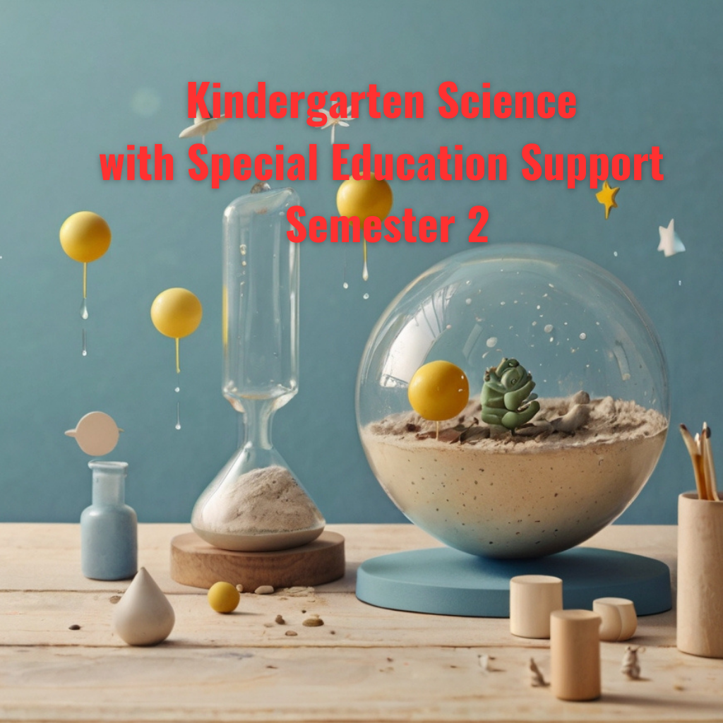 Kindergarten Science with Special Education Support, Semester 1