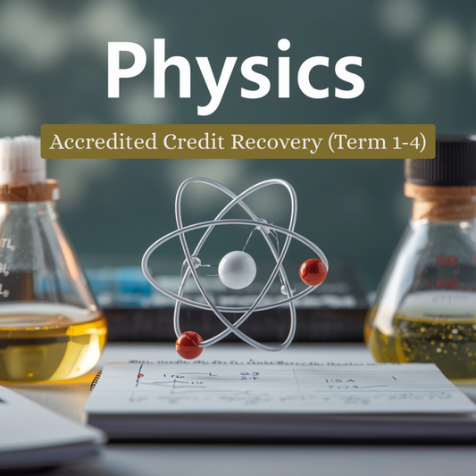 Physics - Accredited Credit Recovery (Term 1-4)