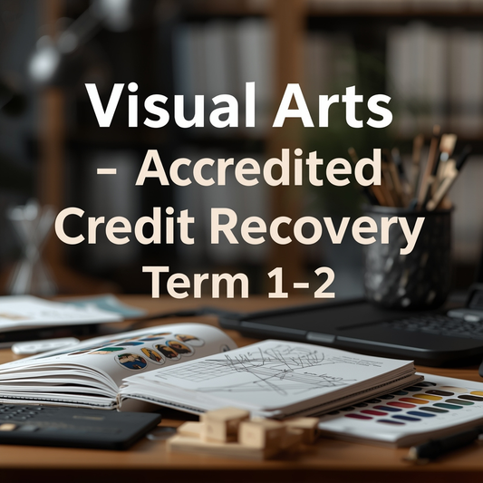 Visual Arts - Accredited Credit Recovery (Term 1-2)